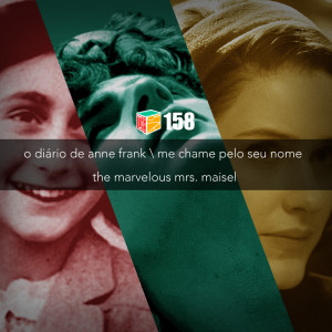 Iradex Podcast 158 - O Diário de Anne Frank / Me Chame Pelo Seu Nome / The Marvelous Mrs. Maisel