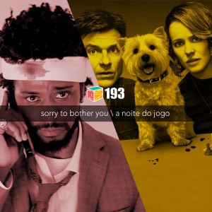 Iradex Podcast 193: Sorry to Bother You / A Noite do Jogo
