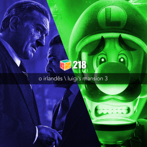 Iradex Podcast 218: O Irlandês / Luigi's Mansion 3