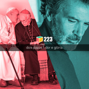 Iradex Podcast 223: Dois Papas / Dor e Glória