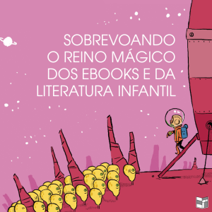 Sobrevoando o Reino Mágico dos Ebooks e da Literatura Infantil | HQ Sem Roteiro Podcast