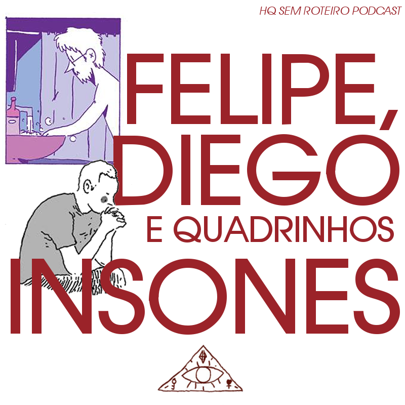 Felipe, Diego e Quadrinhos Insones | HQ Sem Roteiro Podcast