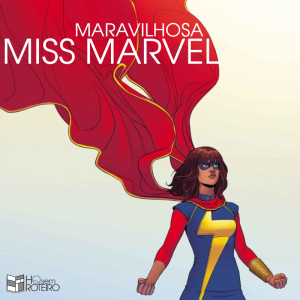 Maravilhosa Miss Marvel | HQ Sem Roteiro Podcast