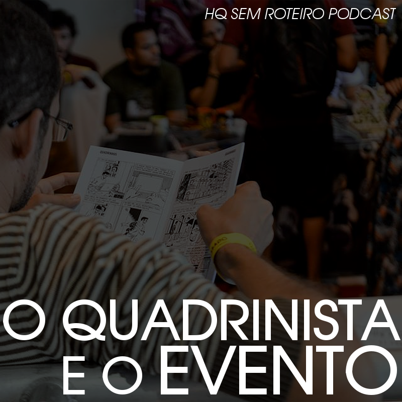 O Quadrinista e o Evento | HQ Sem Roteiro Podcast