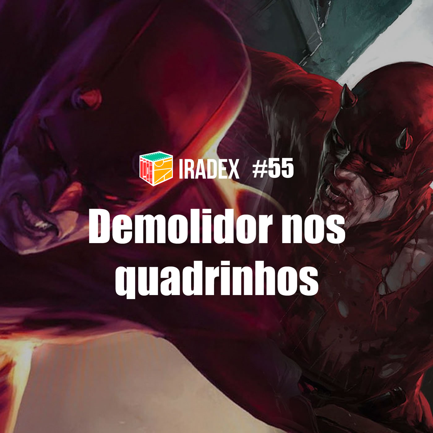 Iradex Podcast 55 - Demolidor nos quadrinhos