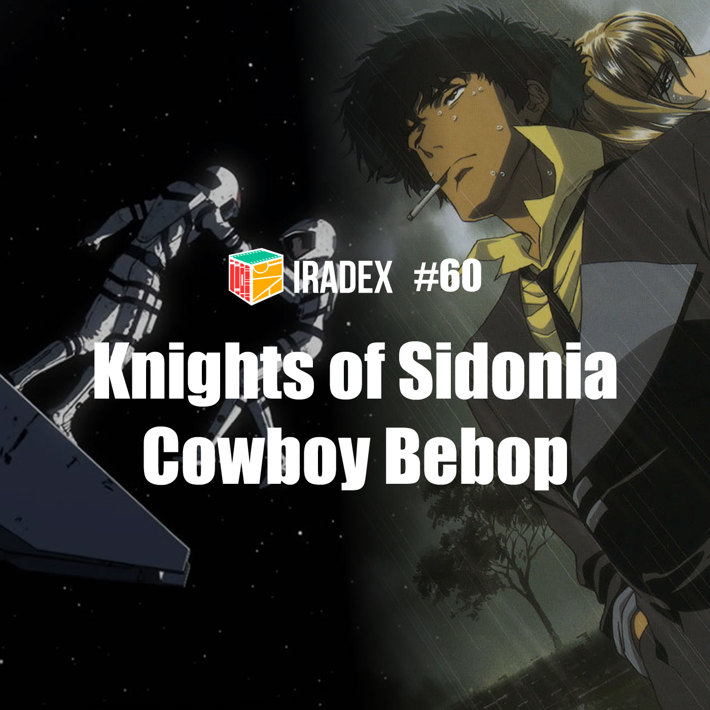 Iradex Podcast 60: Knights of Sidonia e Cowboy Bebop