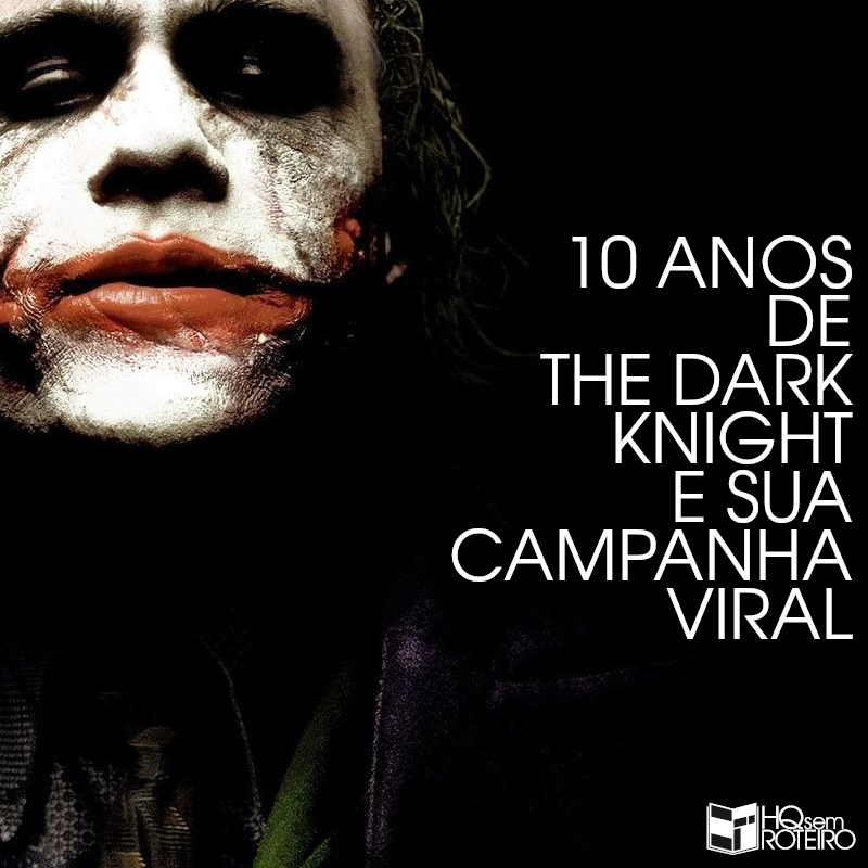 10 Anos de The Dark Knight e sua Campanha Viral | HQ Sem Roteiro Podcast