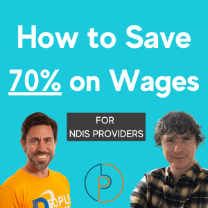 How to Save 70% on Wages - for NDIS Providers