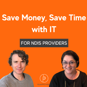 Saving Money, Saving Time in the NDIS - IT Strategy for NDIS Providers