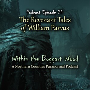 Episode 24. The Revenant Tales of William Parvus