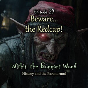 Episode 29. Beware... the Redcap!