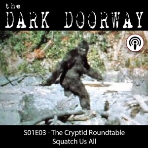 Cryptid Roundtable - Squatch Us All