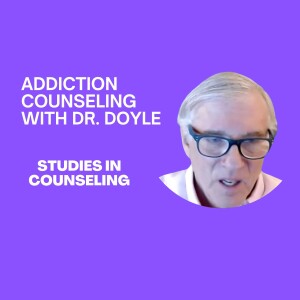 Talking Addiction Counseling with Dr. Kevin Doyle