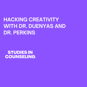 Makerspaces as Revolutionary Counseling Technology with Dr. Duenyas and Dr. Perkins