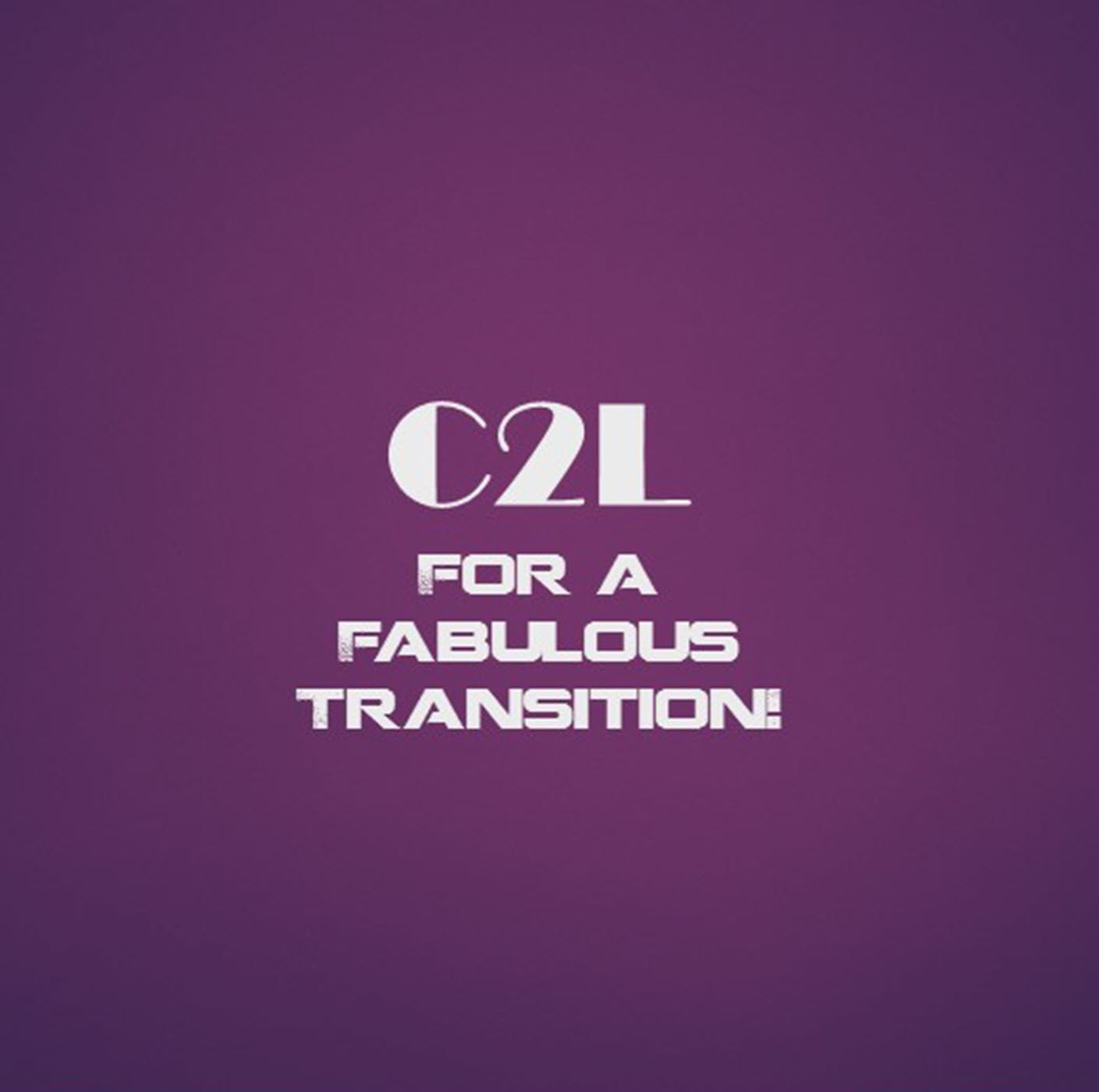 Fabulous Transitions: How C2L Can Help You!