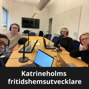 Katrineholms centrala fritidshemsutvecklare - Avsnitt 14