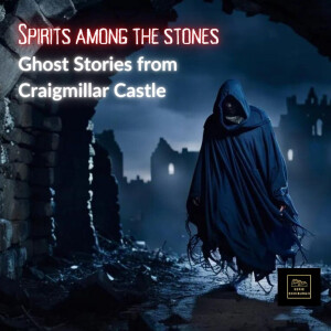 Spirits among the stones: Ghost stories from Craigmillar Castle