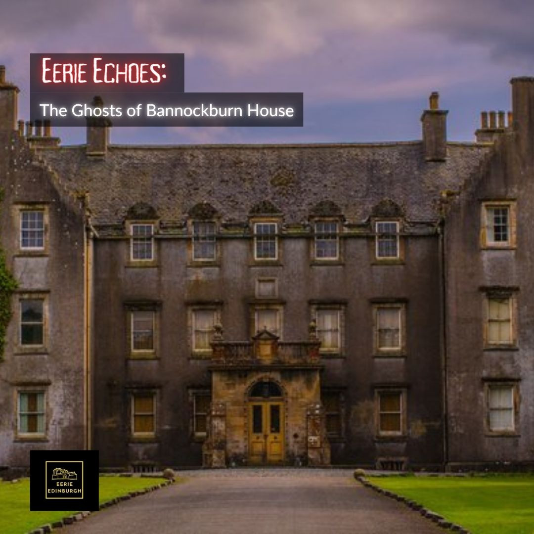 Eerie Echoes: The Ghosts of Bannockburn House