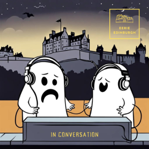 Eerie Edinburgh in Conversation.