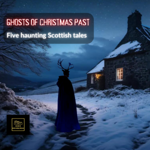Ghosts of Christmas Past: Five haunting Scottish tales