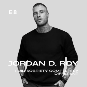 I Did Sobriety Completely Different | Jordan D. Roy | Potentialize (E8)