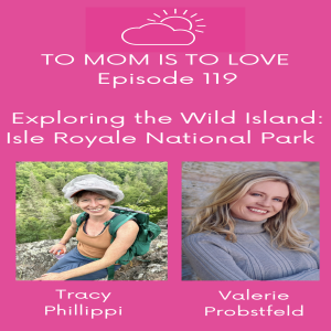 "Exploring The Wild Island" - Isle Royale National Park with Tracy Phillippi - Episode 119