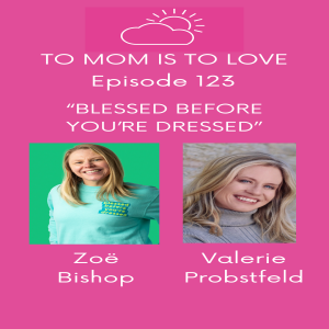 "Blessed Before You're Dressed" with Zoë Bishop - Episode 123