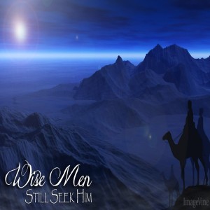 Wise Men Still Seek Him - Mary