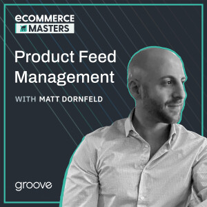 Product Feed Management for eCommerce Success with Feedonomics - EP 007