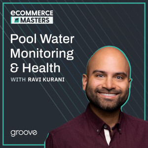 How Pool Water Monitoring Systems Could Save Lives with Ravi Kurani of Sutro - EP006