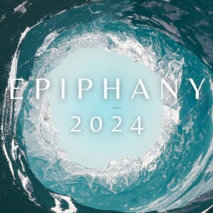 EPIPHANY 2024 :: Week 6 - Transfiguration Sunday