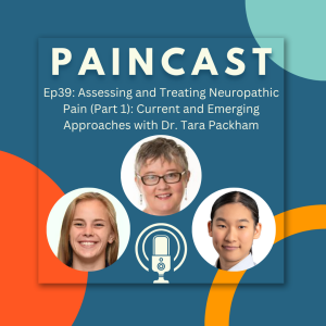 Ep39: Assessing and Treating Neuropathic Pain (Part 1): Current and Emerging Approaches with Dr. Tara Packham