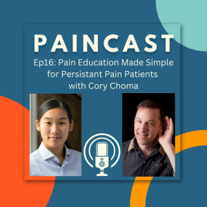 Ep16: Pain Education Made Simple for Persistent Pain Patients with Cory Choma