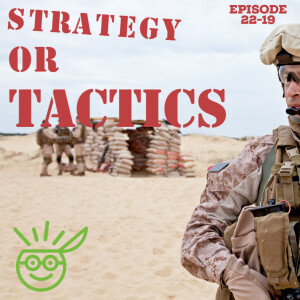 Strategy Or Tractics - What is the Difference