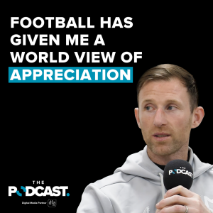 Ep 53 - Football has given me a world view of appreciation