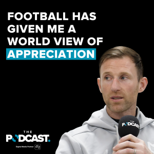 Mike Williamson: Football Has Given Me Appreciation | Ep 53