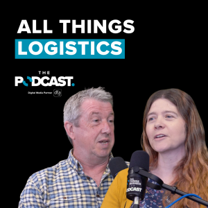 Tony Bellott & Charlotte Patrick: All Things Logistics | Ep 33