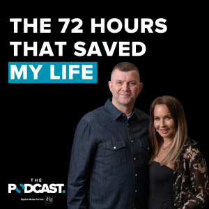 Ep 54 - The 72 hours that saved my life