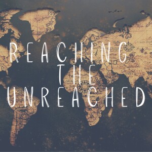 Reaching the Unreached