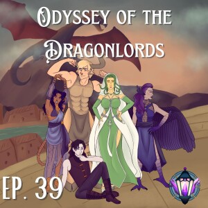 Rising from the Ashes | Odyssey of the Dragonlords - Episode 39