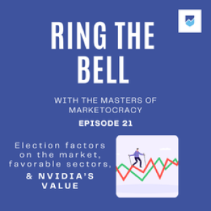 09-13-2024 Ring the Bell - The upcoming election, favorable sectors, and Nvidia's value