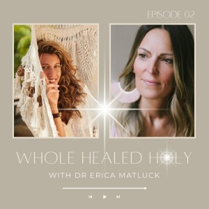 The Spiritual Aspects of Health: Faith, Shipibo + Sound with Dr. Erica Matluck