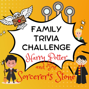 Family Trivia Challenge- Harry Potter and The Sorcerer’s Stone