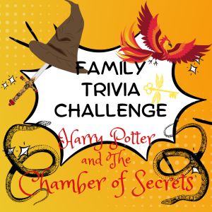 Family Trivia Challenge- Harry Potter and the Chamber of Secrets
