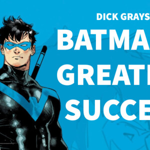 Exploring Grayson - Batman’s Greatest Success