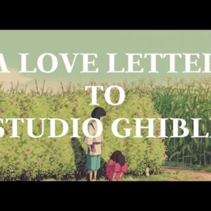 A Love Letter to Studio Ghibli