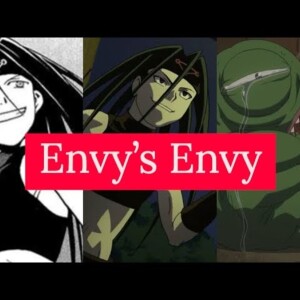 Fullmetal Alchemist Brotherhood - Envy’s Envy
