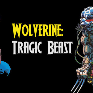 Exploring Wolverine - Tragic Beast