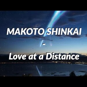 Makoto Shinkai - Love At A Distance