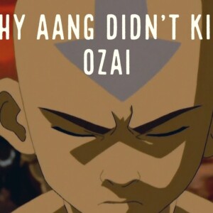 Why Aang didn’t kill Ozai (Avatar: The Last Airbender)